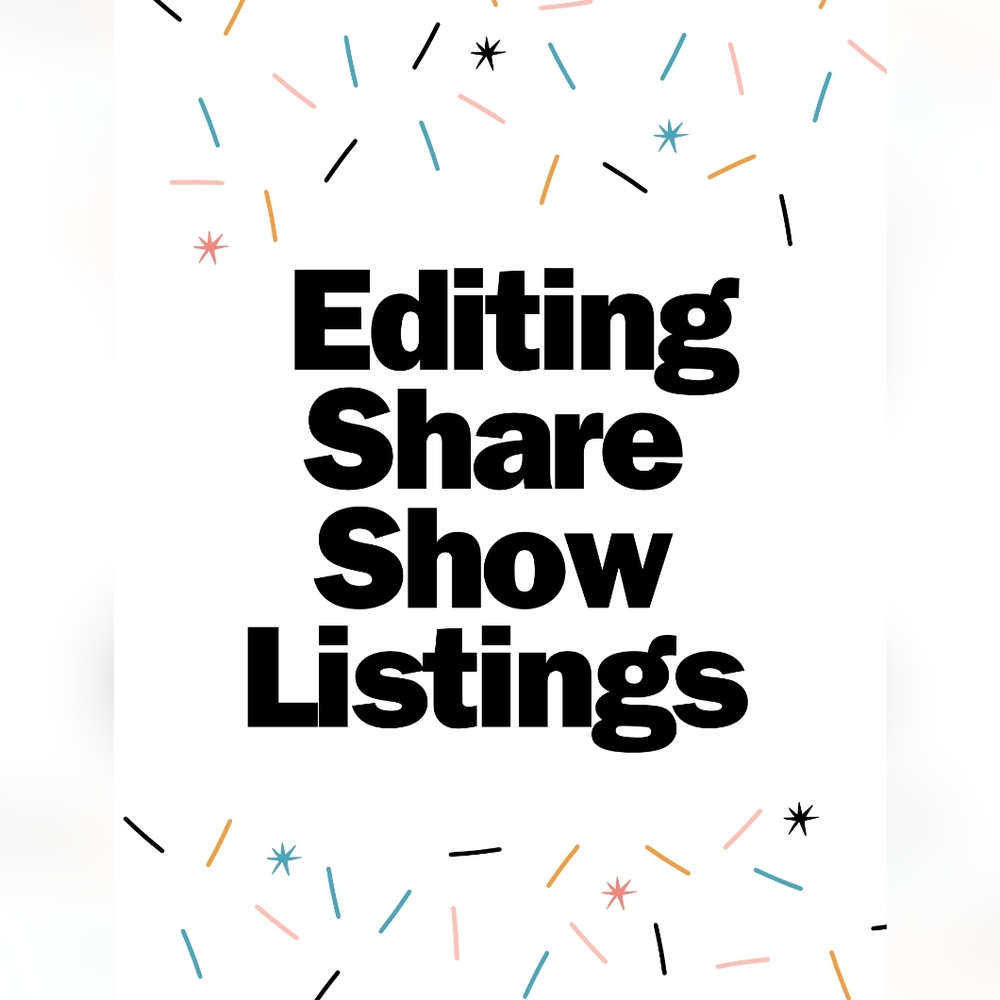 ↗️HOW TO EDIT SHOW LISTINGS